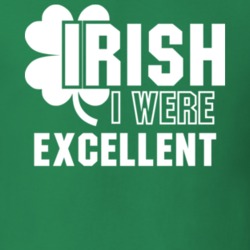 I Wish Irish I Were Excellent Funny St. Patrick's Day Clover T Shirt 27454877