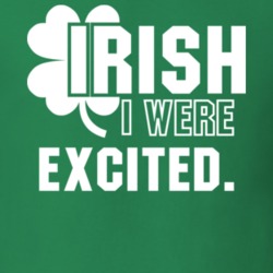 I Wish Irish I Were Excited. Funny St. Patrick's Day Clover T Shirt 27454891