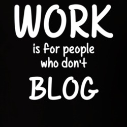 Work Is For People Who Don't Blog Blogging Fan Hobby T Shirt 27637548