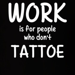 Work Is For People Who Don't Tattoe Tatting Fan Hobby T Shirt 27637609