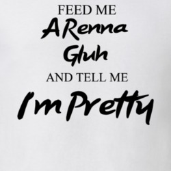 Feed Me A Renna Gluh Beer And Tell Me I'm Pretty Drinking Gift T Shirt 29752148