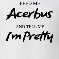 Feed Me Acerbus Beer And Tell Me I'm Pretty Drinking Gift T Shirt 29752192