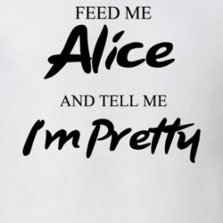 Feed Me Alice Beer And Tell Me I'm Pretty Funny Drinking Gift T Shirt 29752258