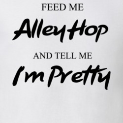 Feed Me Alley Hop Beer And Tell Me I'm Pretty Drinking Gift T Shirt 29752266
