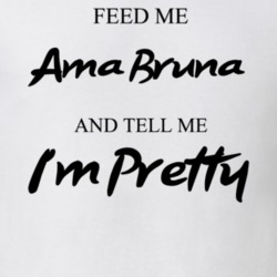 Feed Me Ama Bruna Beer And Tell Me I'm Pretty Drinking Gift T Shirt 29752306