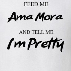 Feed Me Ama Mora Beer And Tell Me I'm Pretty Drinking Gift T Shirt 29752315