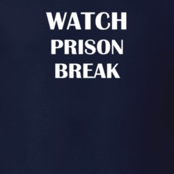 Watch Prison Break Funny TV Show Fan Gift T Shirt 30565053