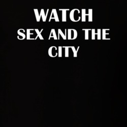 Watch Sex And The City Funny TV Show Fan Gift T Shirt 30565059