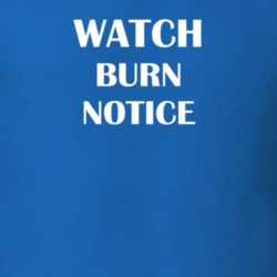 Watch Burn Notice Funny TV Show Fan Gift T Shirt 30565061