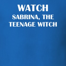 Watch Sabrina, The Teenage Witch Funny TV Show Fan Gift T Shirt 30565152