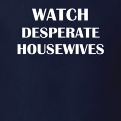 Watch Desperate Housewives Funny TV Show Fan Gift T Shirt 30565325
