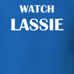 Watch Lassie Funny TV Show Fan Gift T Shirt 30565333