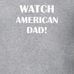 Watch American Dad! Funny TV Show Fan Gift T Shirt 30565339