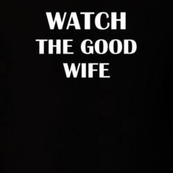 Watch The Good Wife Funny TV Show Fan Gift T Shirt 30565419