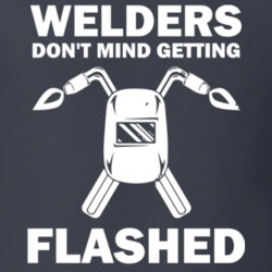 Welders Don't Mind Getting Flashed Funny Welder Fathers Day Essential Gift T Shirt 30853041