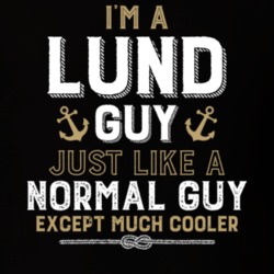 I'm A Lund Guy Just Like A Normal Guy Except Much Cooler Funny Boating Boat Fan T Shirt 36532759