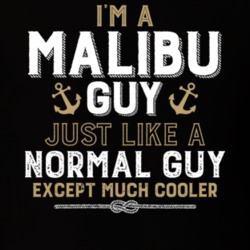 I'm A Malibu Guy Just Like A Normal Guy Except Much Cooler Funny Boating Boat Fan T Shirt 36532761