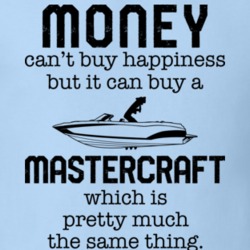 Money Can't Buy Happiness But It Can Buy A Mastercraft Funny Boating Boat Fan T Shirt 36541886