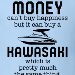 Money Can't Buy Happiness But It Can Buy A Kawasaki Funny Boating Boat Fan T Shirt 36541892