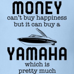Money Can't Buy Happiness But It Can Buy A Yamaha Funny Boating Boat Fan T Shirt 36541893