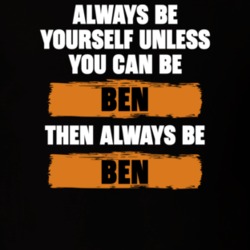Be Yourself Unless You Can Be Ben Funny The Unicorn Tv Show Essentials T Shirt 36543477