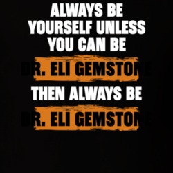 Be Yourself Unless You Can Be Dr. Eli Gemstone Funny The Righteous Gemstones Tv Show Essentials T Shirt 36543486