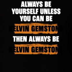 Be Yourself Unless You Can Be Kelvin Gemstone Funny The Righteous Gemstones Tv Show Essentials T Shirt 36543488