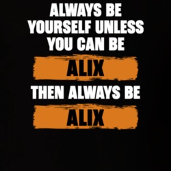 Be Yourself Unless You Can Be Alix Funny The Last Szars Tv Show Essentials T Shirt 36543492