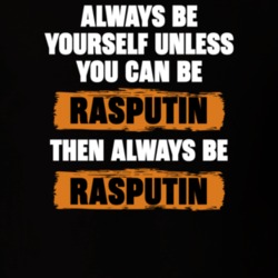 Be Yourself Unless You Can Be Rasputin Funny The Last Szars Tv Show Essentials T Shirt 36543493
