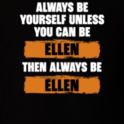 Be Yourself Unless You Can Be Ellen Funny The Kenan Show Tv Show Essentials T Shirt 36543499