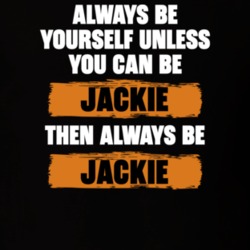 Be Yourself Unless You Can Be Jackie Funny Team Kaylie Tv Show Essentials T Shirt 36543511