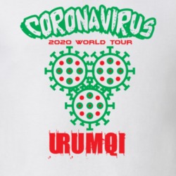 Coronavirus 2020 World Tour Urumqi T Shirt 37866211