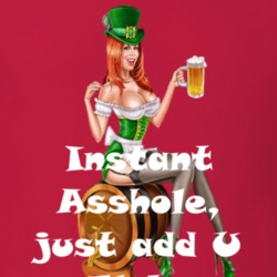 U Fleku Instant Asshole, Just Have Funny T Shirt 6297218