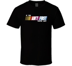 If You Aint First Your Last Funny Nascar Daytona Speedway Tshirt 35408919
