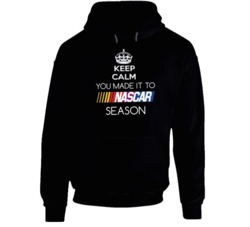 Keep Calm You Made It To Nascar Seasons Nascar Fan Hoodie 35428976