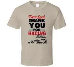Dear Lord Thank You For Racing Amen Nascar Fan Tshirt 35428979