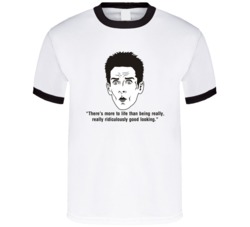 Funny Zoolander Quote Theres More To Life Than Being Ridiculously Good Looking T Shirt 36001760
