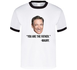 Funny Maury You Are The Father Quote T Shirt 36028981