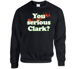 You Serious Clark Funny Christmas Vacation Ugly Christmas Sweater Crewneck Sweatshirt 36601023