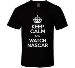 Keep Calm And Watch Nascar Racing Car Lover Fan T Shirt 36607728