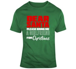 Dear Santa Plase Bring Me A Girlfriend For Christmas Ugly Christmas T Shirt 36610122