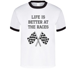 Life Is Better At The Races Nascar Car Fan Indy 500 Fan T Shirt 36610130