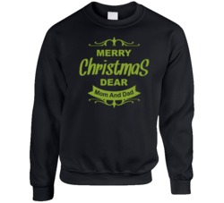 Merry Christmas Dear Mom And Dad Funny Ugly Christmas Sweatshirt Crewneck Sweatshirt 37089458
