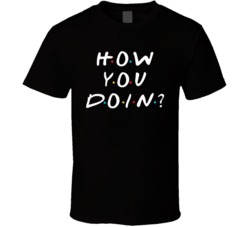 How You Doin Friends Joey Tribbiani Quote Fan T Shirt 37161917