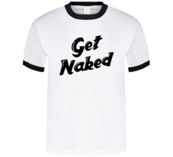 Get Naked Funny Adult Humour Quote Summer T Shirt 37170716