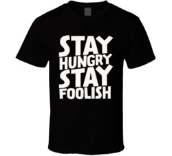 Stay Hungry Stay Foolish Adult Humour Funny Graphic Tee T Shirt 37302857