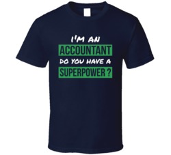I'm An Accountant Do You Have A Superpower Funny T Shirt 37457431