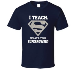 I Teach What's Your Superpower Funny Teacher Super Man T Shirt 37457445