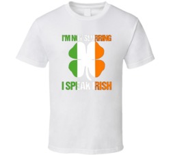 I'm Not Slurring I Speak Irish St Patricks Day Funny Celebration Graphic T Shirt 37493288