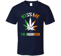 Kiss Me I'm Highrish I'm Irish Parody St Patricks Day Funny Celebration 420 Weed Stoner Graphic T Shirt 37493292